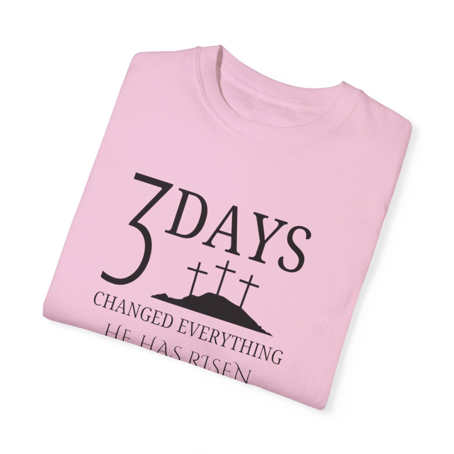 3 Days Changed Everything – He Has Risen Christian T-Shirt | Easter Faith-Based Apparel