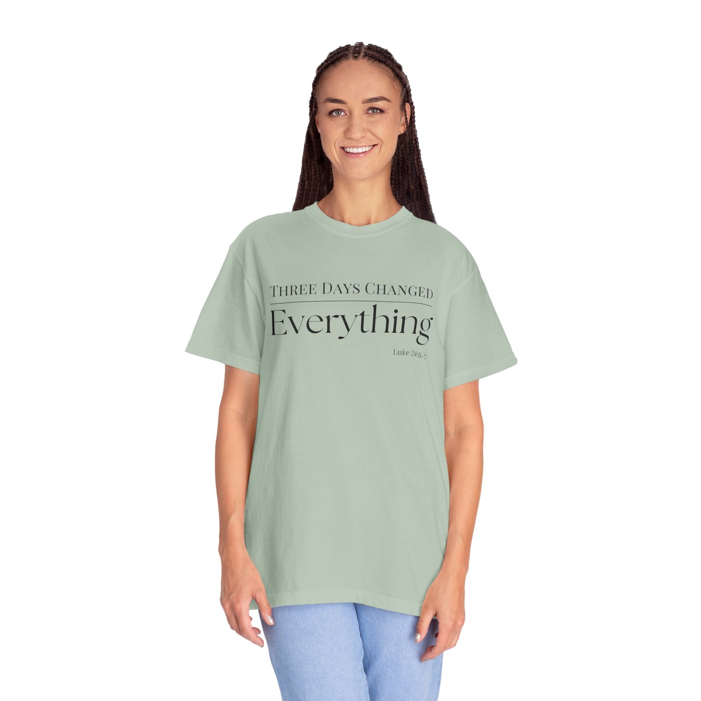 Inspirational Unisex Garment-Dyed T-Shirt - 'Three Days Changed Everything' - Easter Faith-Based Apparel