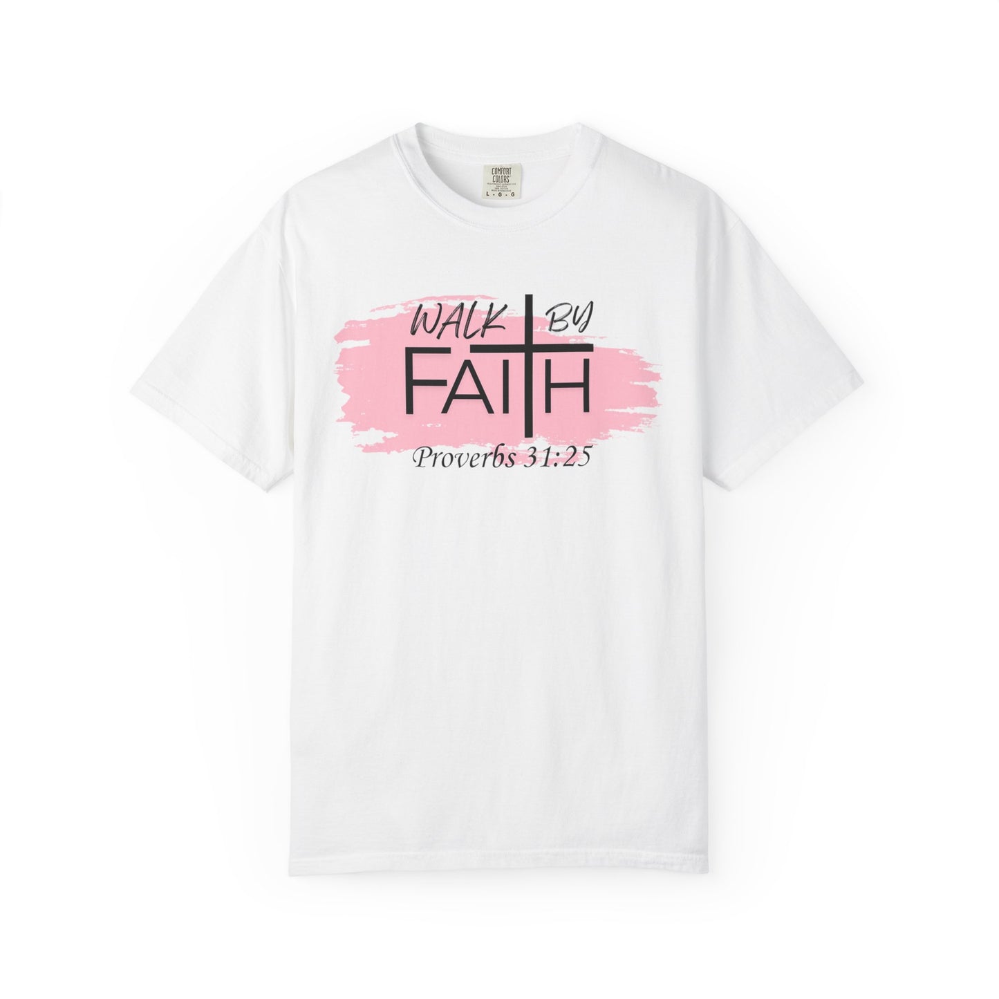 Walk By Faith Christian T-Shirt | Proverbs 31:25 Faith Shirt for Women | Inspirational Bible Verse Tee