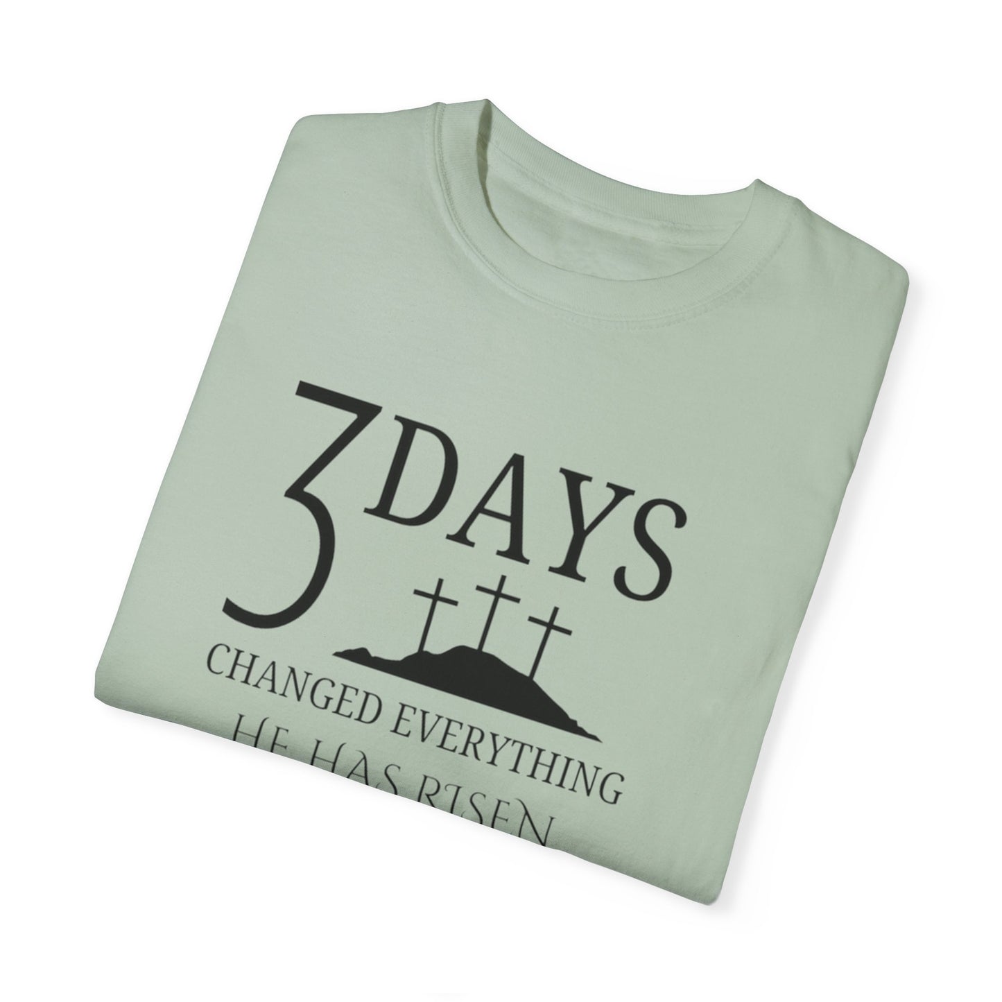 3 Days Changed Everything – He Has Risen Christian T-Shirt | Easter Faith-Based Apparel
