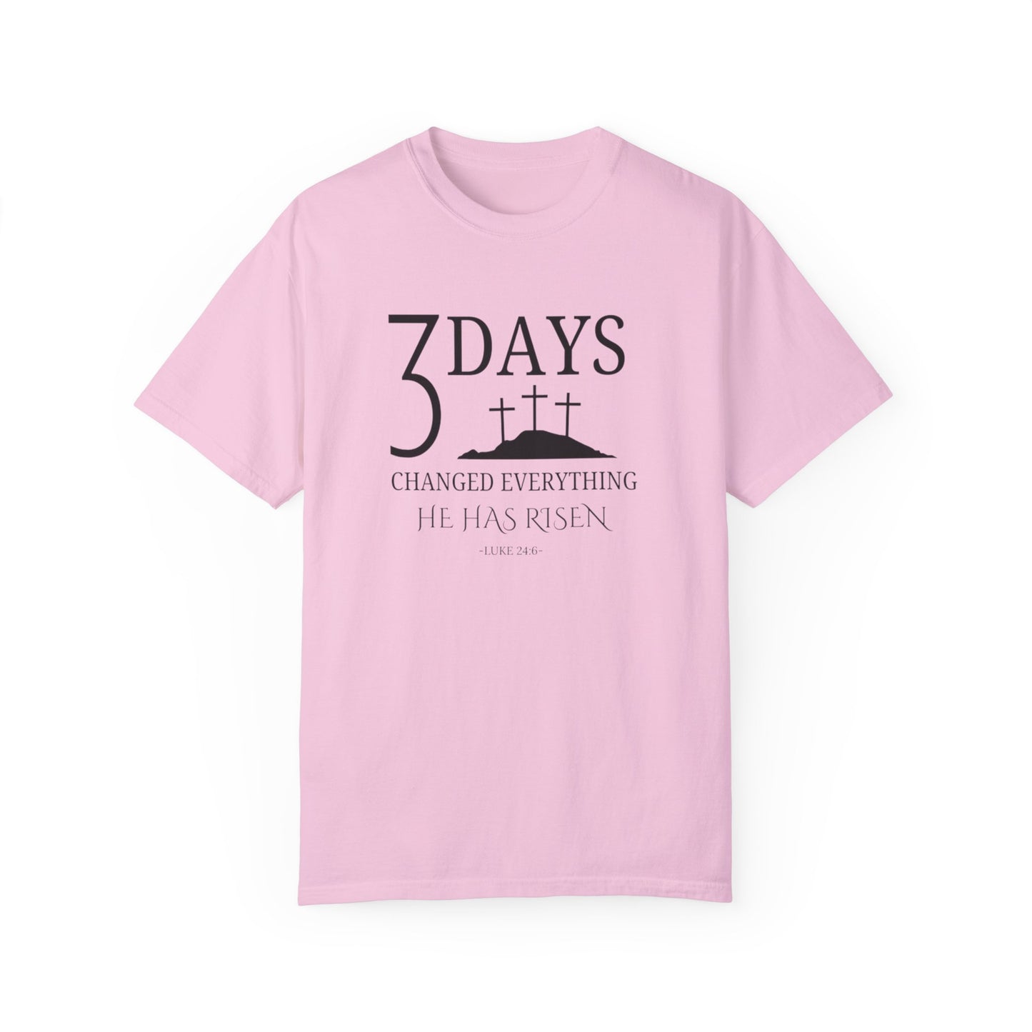 3 Days Changed Everything – He Has Risen Christian T-Shirt | Easter Faith-Based Apparel