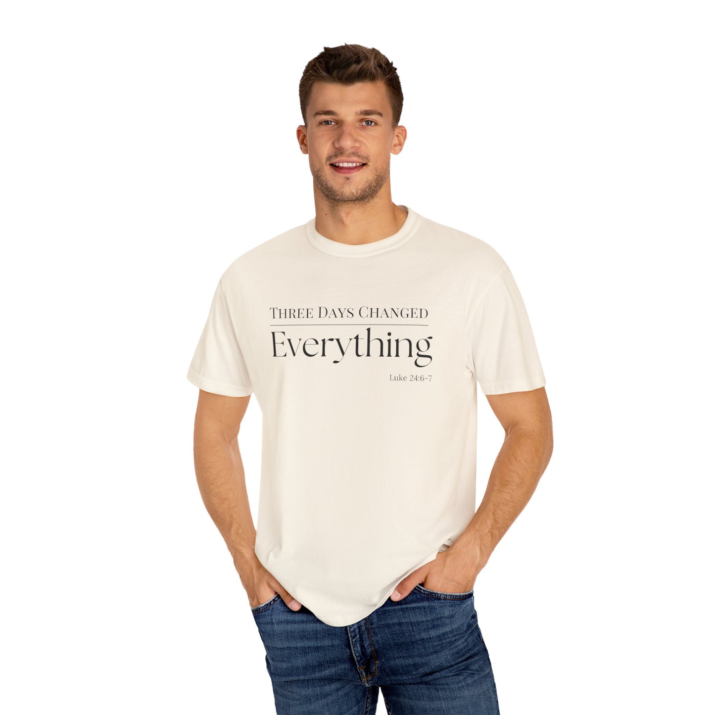 Inspirational Unisex Garment-Dyed T-Shirt - 'Three Days Changed Everything' - Easter Faith-Based Apparel