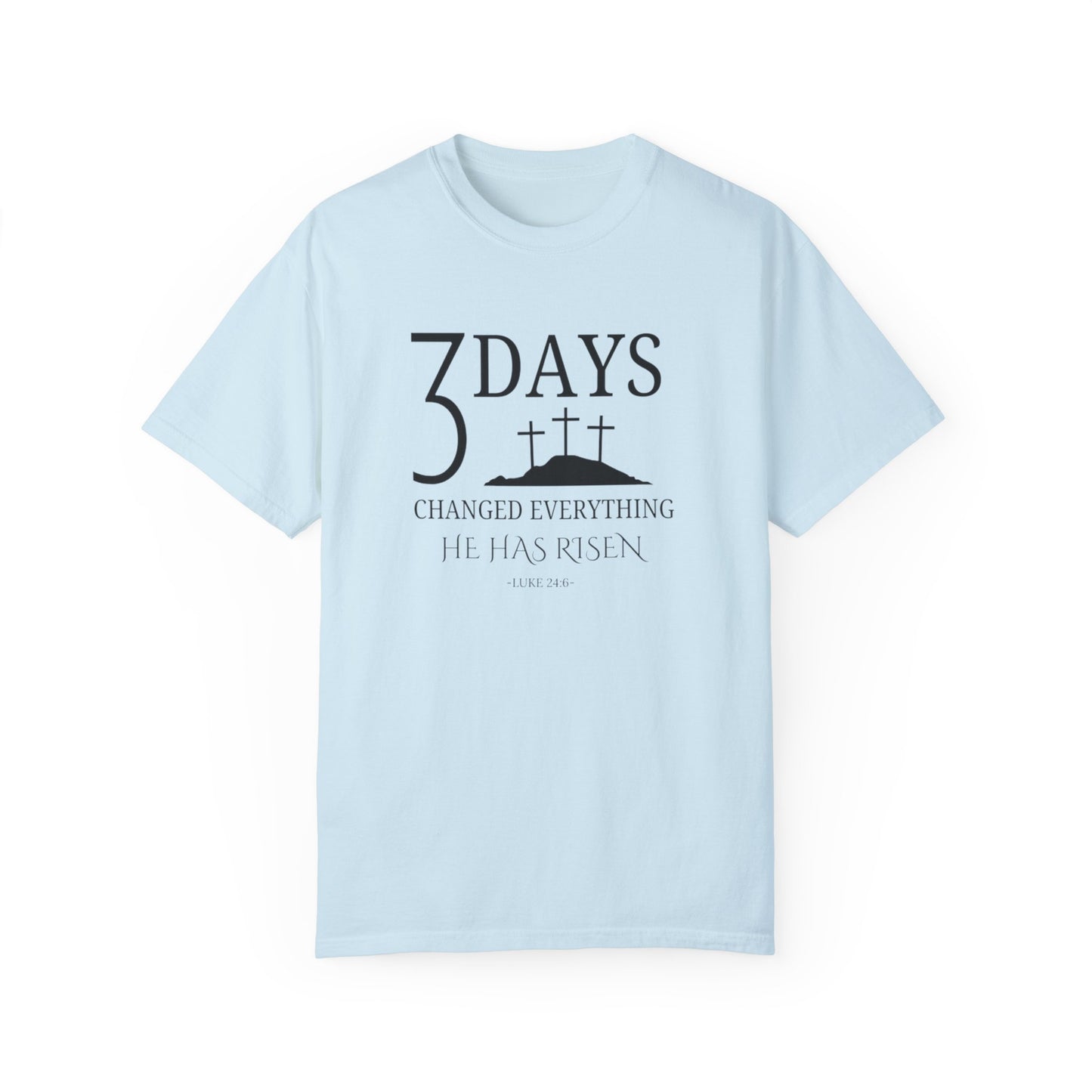 3 Days Changed Everything – He Has Risen Christian T-Shirt | Easter Faith-Based Apparel