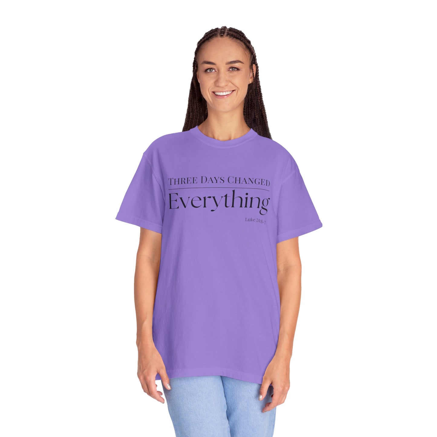 Inspirational Unisex Garment-Dyed T-Shirt - 'Three Days Changed Everything' - Easter Faith-Based Apparel