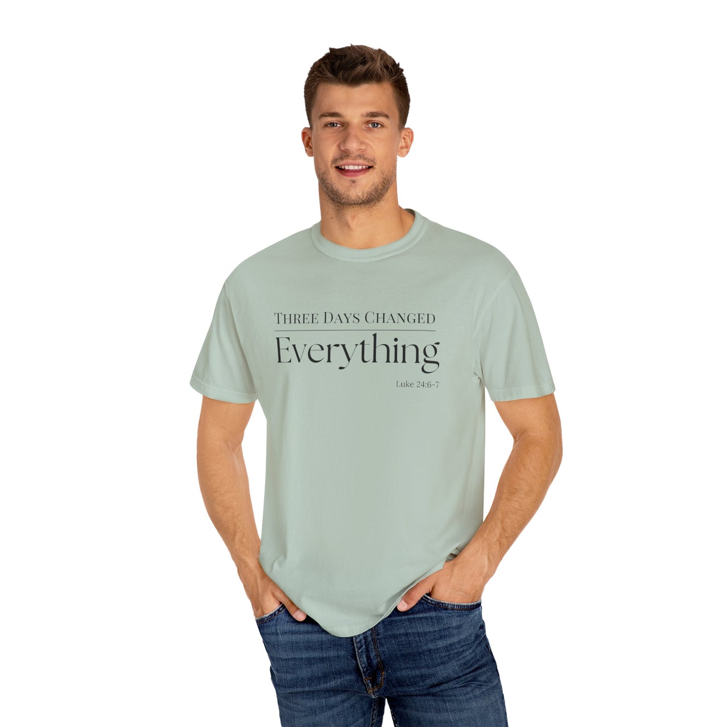 Inspirational Unisex Garment-Dyed T-Shirt - 'Three Days Changed Everything' - Easter Faith-Based Apparel