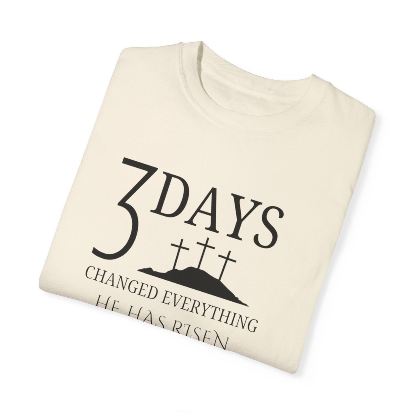 3 Days Changed Everything – He Has Risen Christian T-Shirt | Easter Faith-Based Apparel