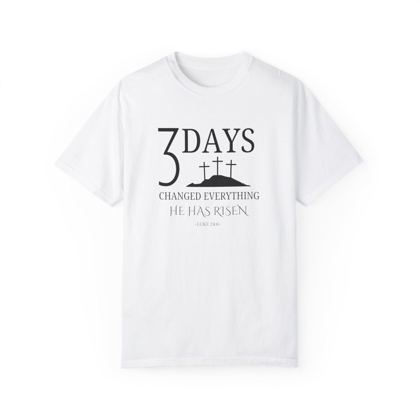 3 Days Changed Everything – He Has Risen Christian T-Shirt | Easter Faith-Based Apparel