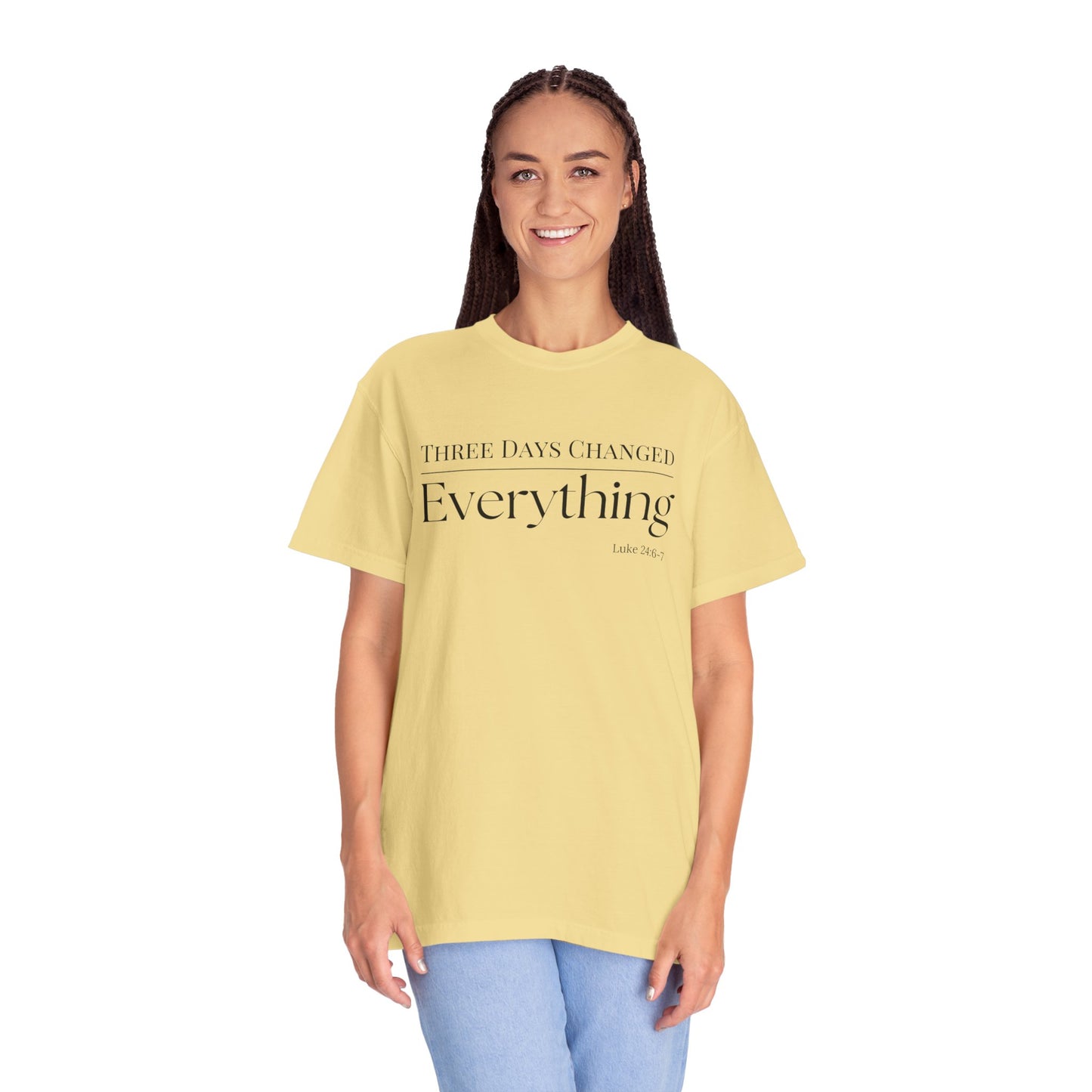 Inspirational Unisex Garment-Dyed T-Shirt - 'Three Days Changed Everything' - Easter Faith-Based Apparel