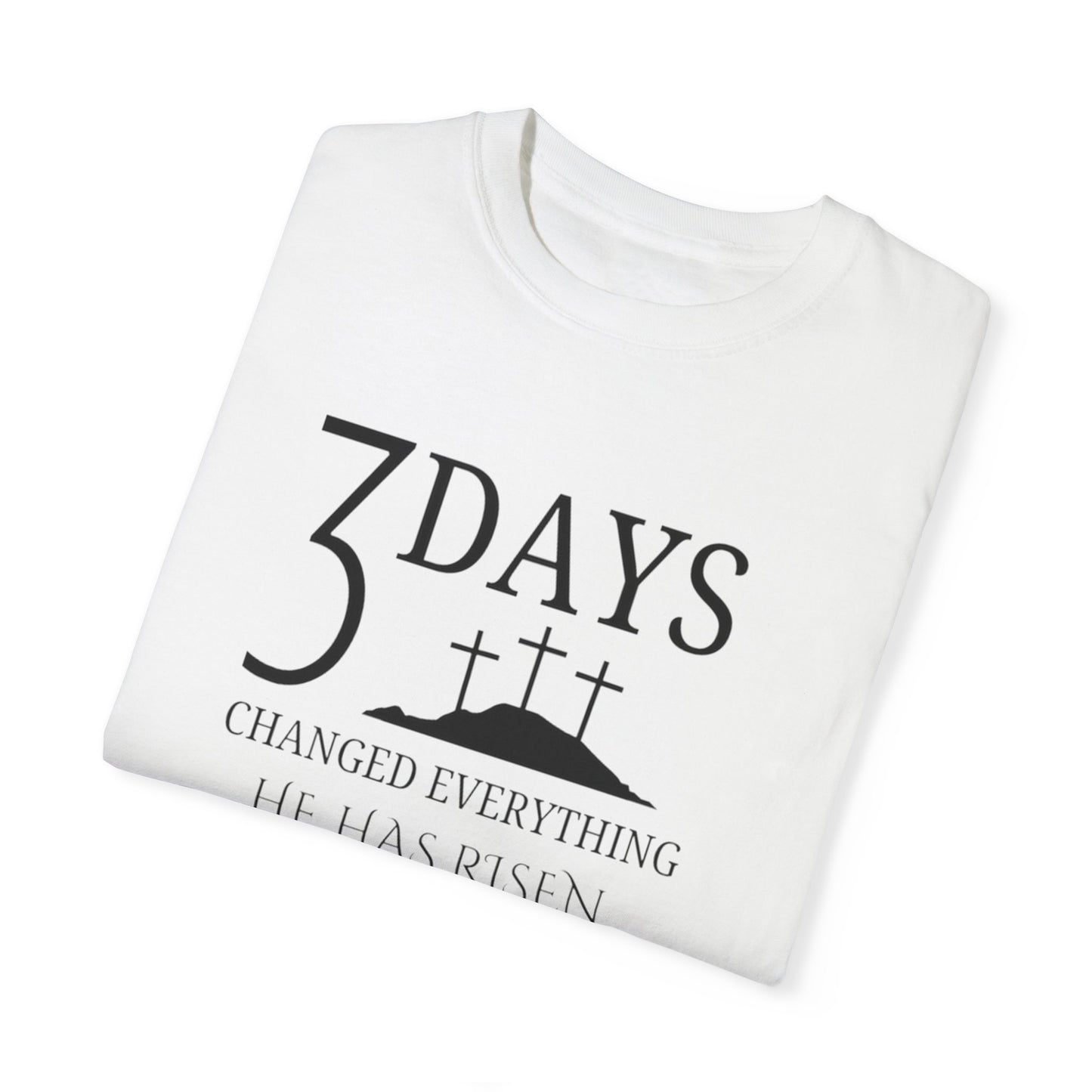 3 Days Changed Everything – He Has Risen Christian T-Shirt | Easter Faith-Based Apparel