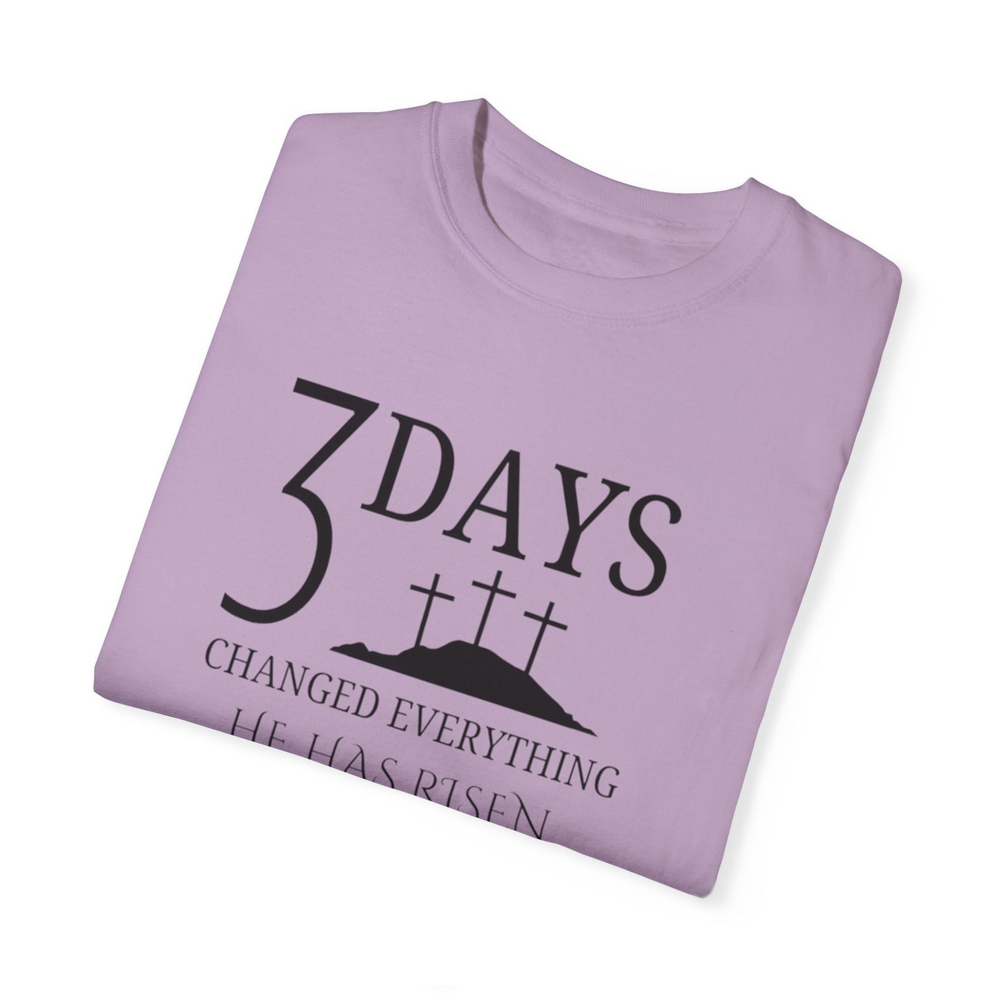 3 Days Changed Everything – He Has Risen Christian T-Shirt | Easter Faith-Based Apparel