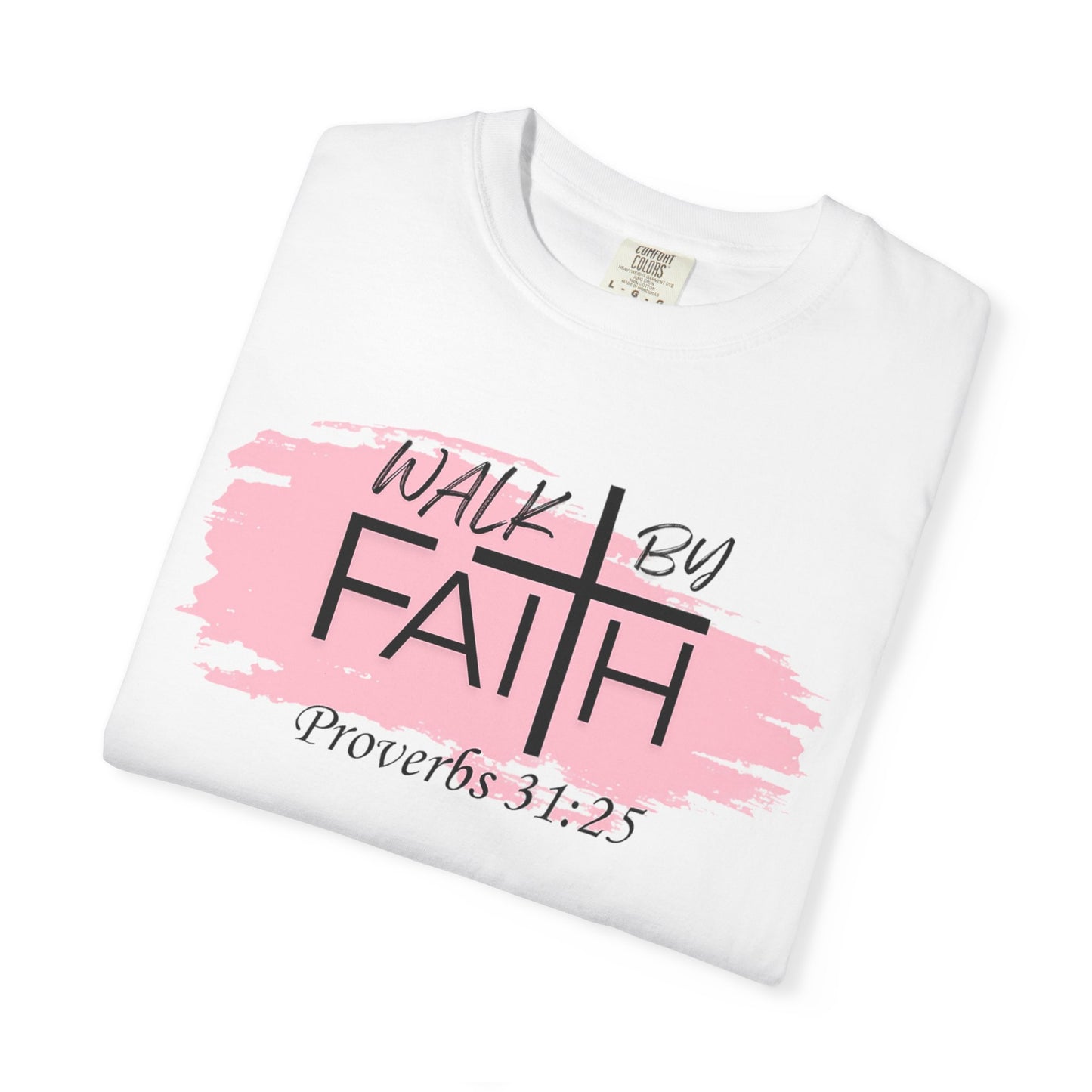 Walk By Faith Christian T-Shirt | Proverbs 31:25 Faith Shirt for Women | Inspirational Bible Verse Tee