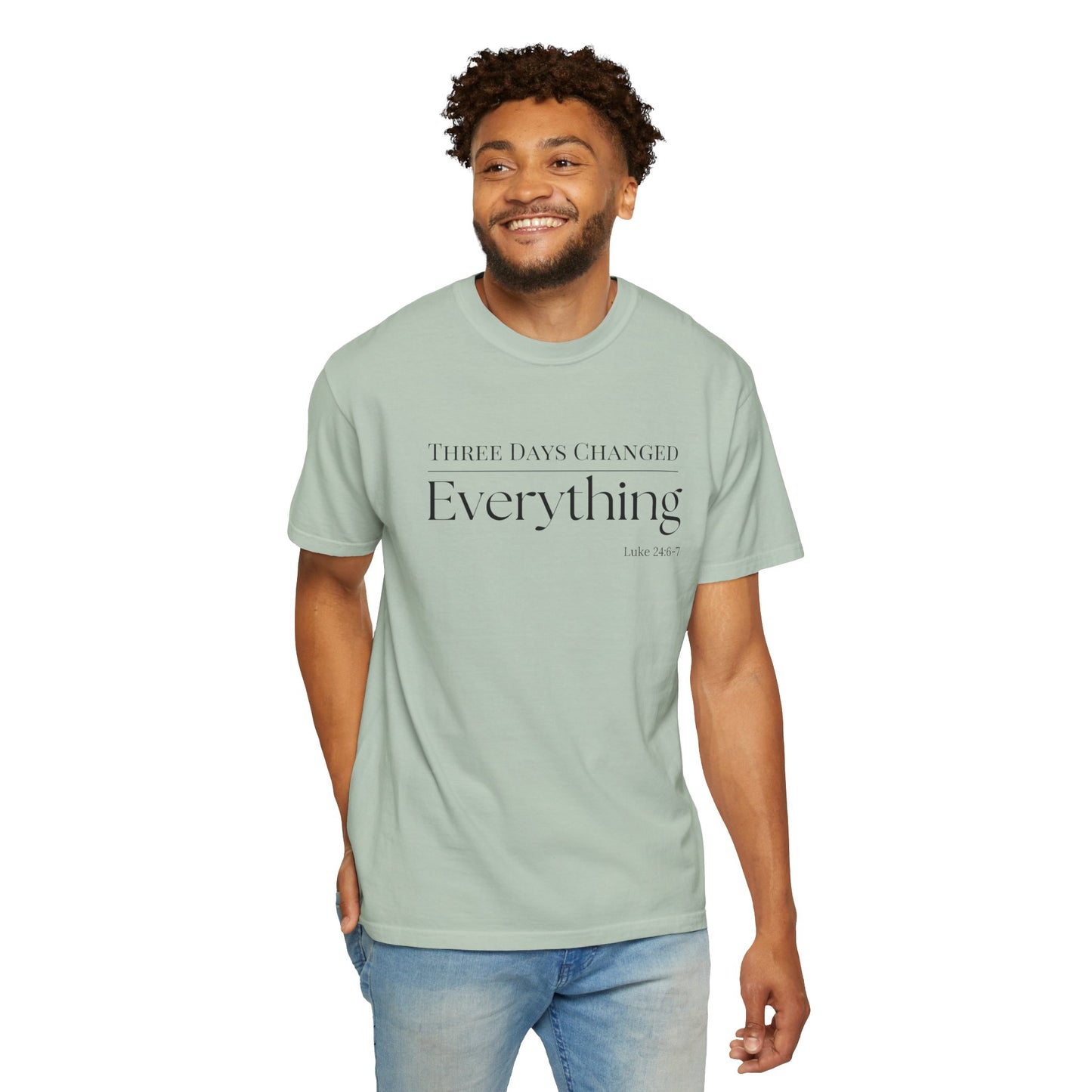 Inspirational Unisex Garment-Dyed T-Shirt - 'Three Days Changed Everything' - Easter Faith-Based Apparel