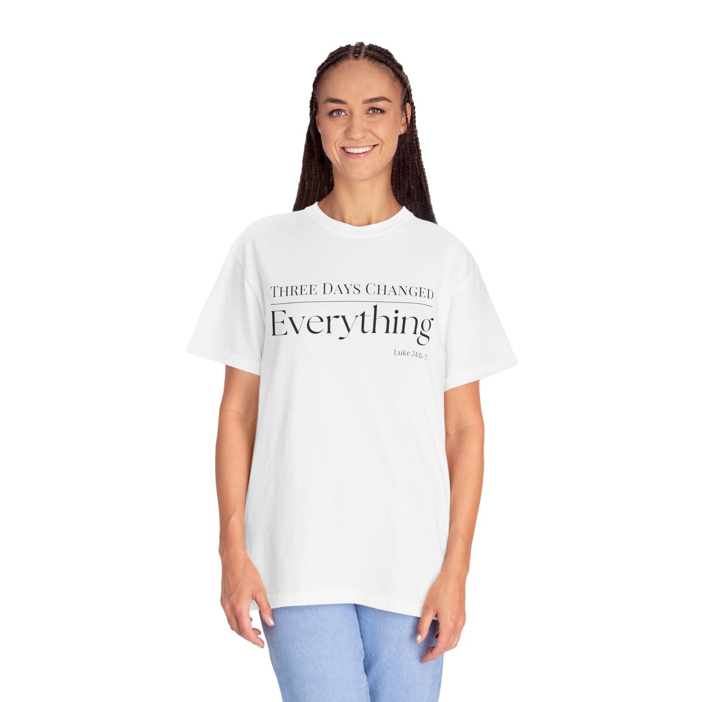 Inspirational Unisex Garment-Dyed T-Shirt - 'Three Days Changed Everything' - Easter Faith-Based Apparel
